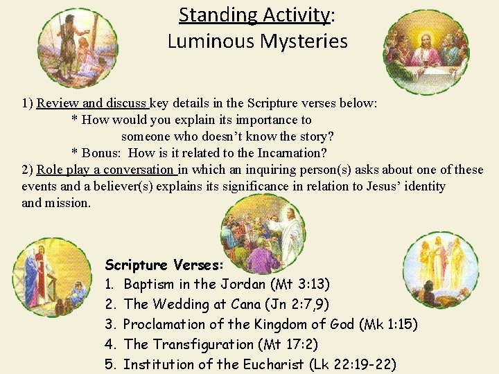 Standing Activity: Luminous Mysteries 1) Review and discuss key details in the Scripture verses