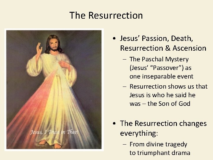 The Resurrection • Jesus’ Passion, Death, Resurrection & Ascension – The Paschal Mystery (Jesus’