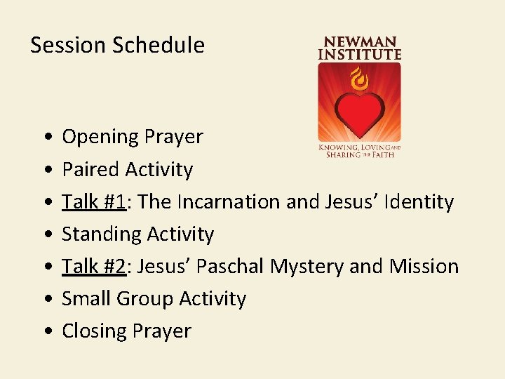 Session Schedule • • Opening Prayer Paired Activity Talk #1: The Incarnation and Jesus’