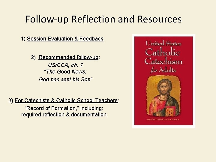 Follow-up Reflection and Resources 1) Session Evaluation & Feedback 2) Recommended follow-up: US/CCA, ch.