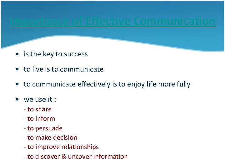 Importance of Effective Communication • is the key to success • to live is