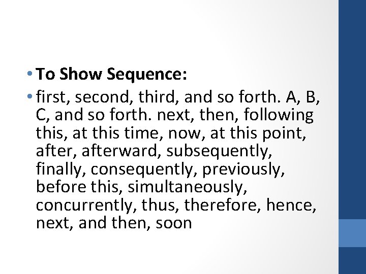  • To Show Sequence: • first, second, third, and so forth. A, B,