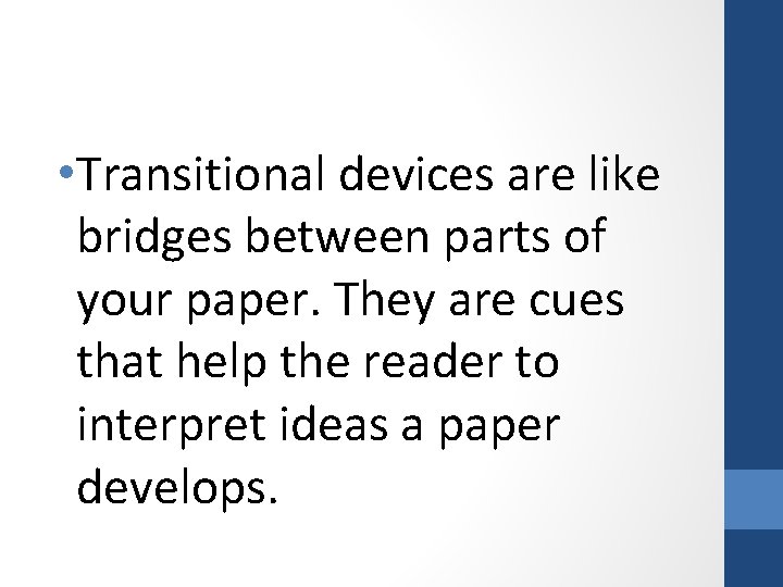  • Transitional devices are like bridges between parts of your paper. They are