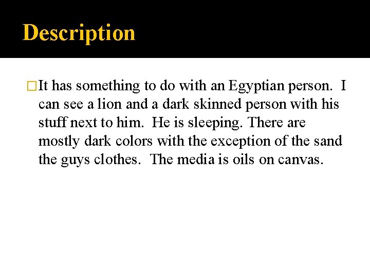 Description �It has something to do with an Egyptian person. I can see a