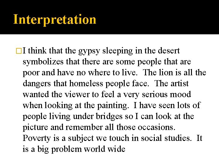 Interpretation �I think that the gypsy sleeping in the desert symbolizes that there are