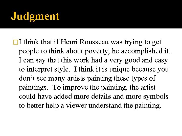 Judgment �I think that if Henri Rousseau was trying to get people to think