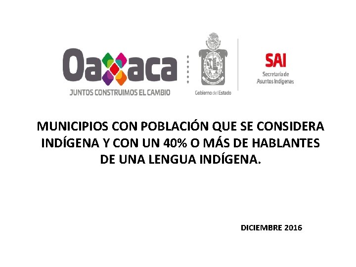 MUNICIPIOS CON POBLACIÓN QUE SE CONSIDERA INDÍGENA Y CON UN 40% O MÁS DE