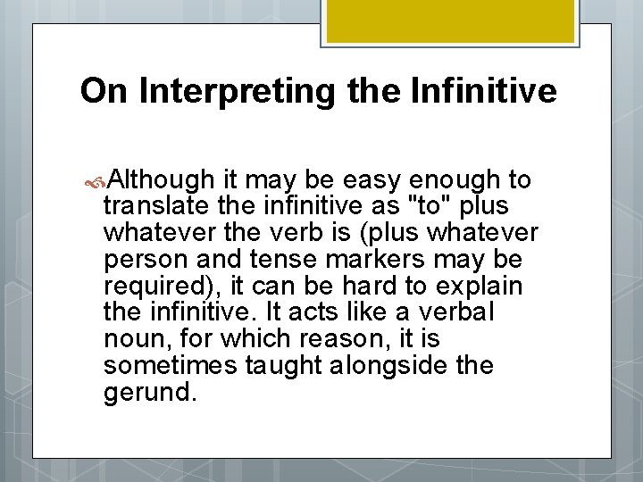 On Interpreting the Infinitive Although it may be easy enough to translate the infinitive