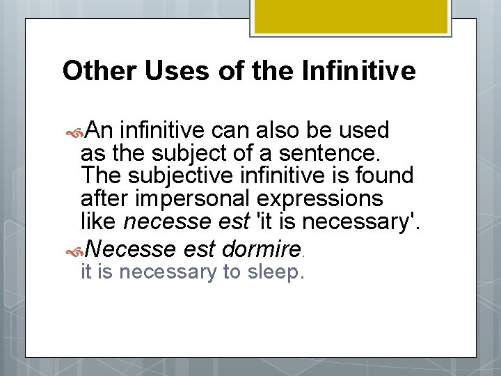 Other Uses of the Infinitive An infinitive can also be used as the subject