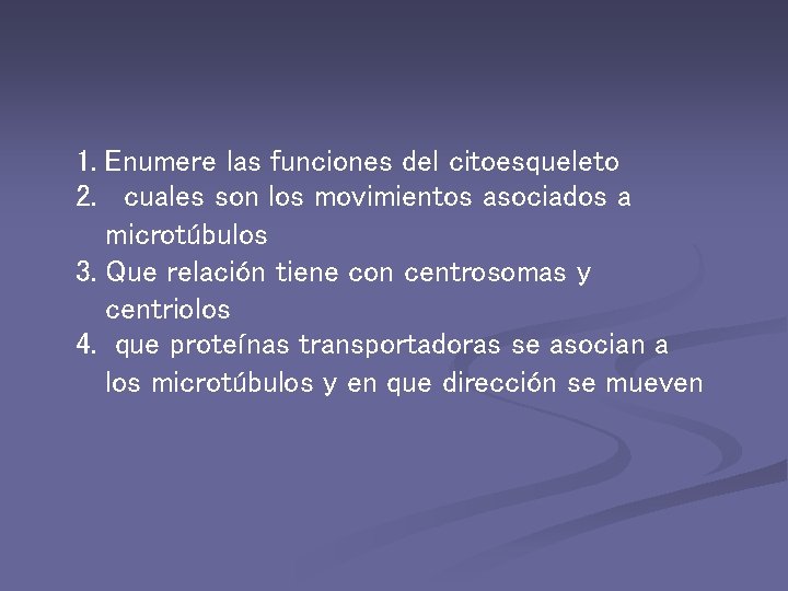 1. Enumere las funciones del citoesqueleto 2. cuales son los movimientos asociados a microtúbulos