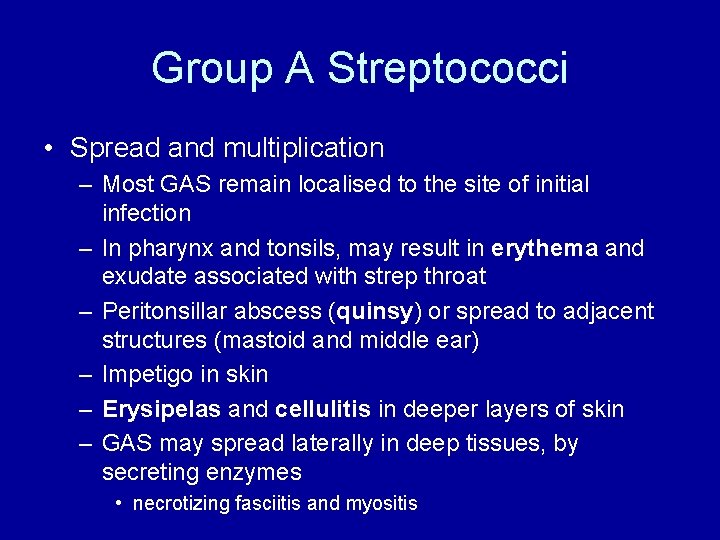 Group A Streptococci • Spread and multiplication – Most GAS remain localised to the