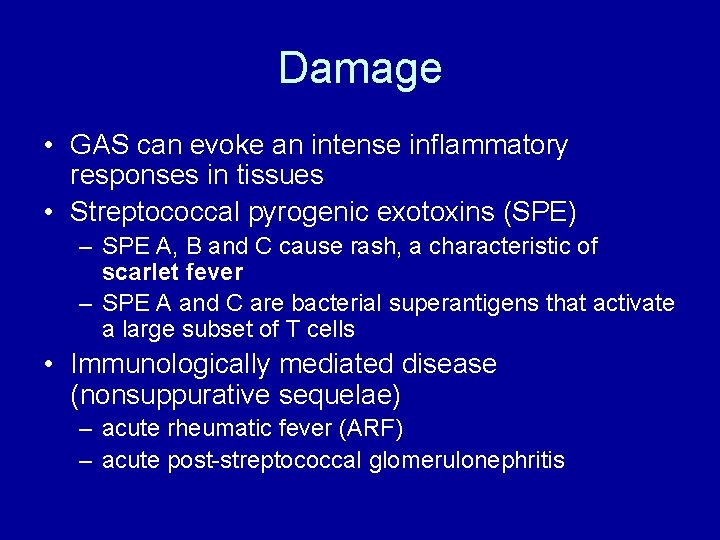 Damage • GAS can evoke an intense inflammatory responses in tissues • Streptococcal pyrogenic