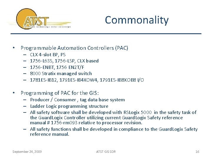 Commonality • Programmable Automation Controllers (PAC) – – – CLX 4 -slot BP, PS