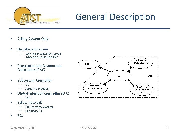 General Description • Safety System Only • Distributed System – • each major subsystem,