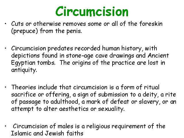 Circumcision • Cuts or otherwise removes some or all of the foreskin (prepuce) from