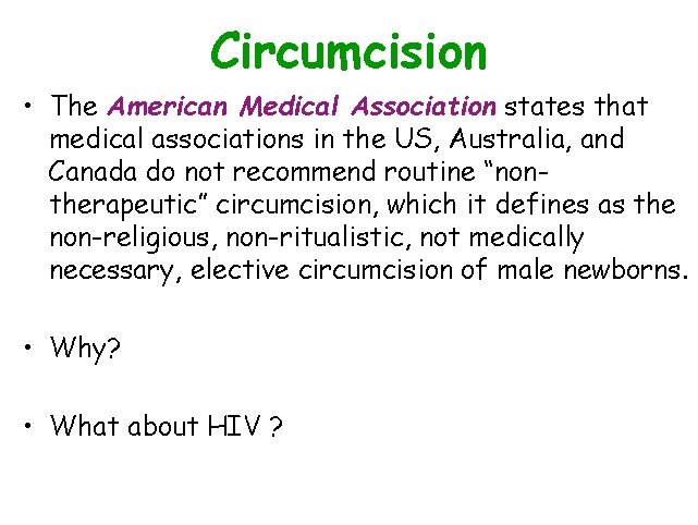 Circumcision • The American Medical Association states that medical associations in the US, Australia,