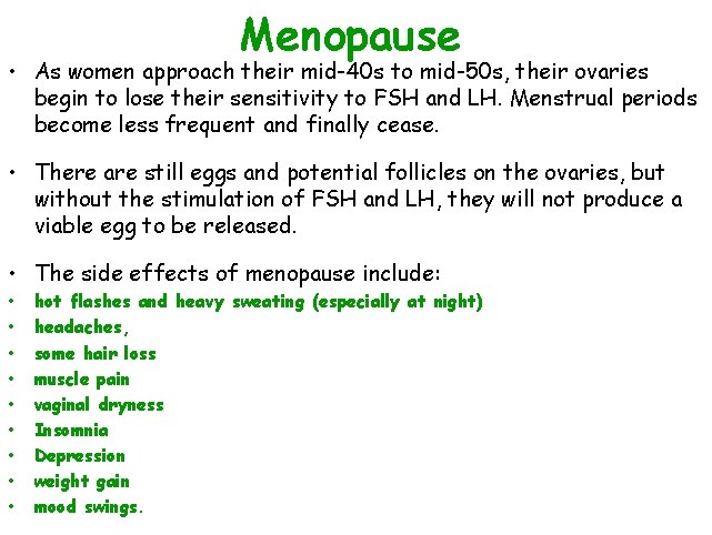 Menopause • As women approach their mid-40 s to mid-50 s, their ovaries begin