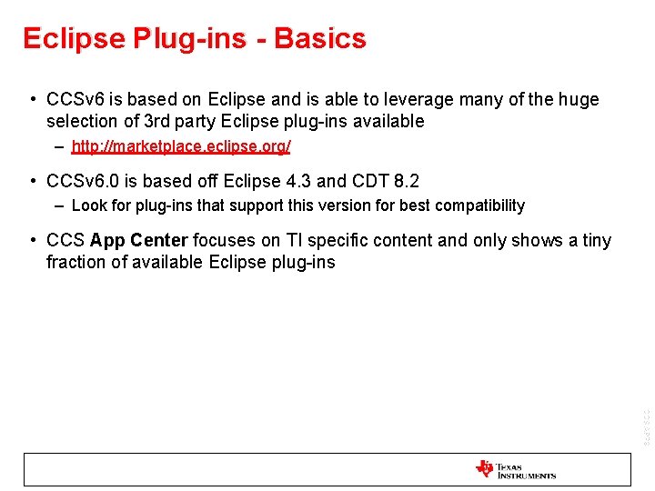 Eclipse Plug-ins - Basics • CCSv 6 is based on Eclipse and is able