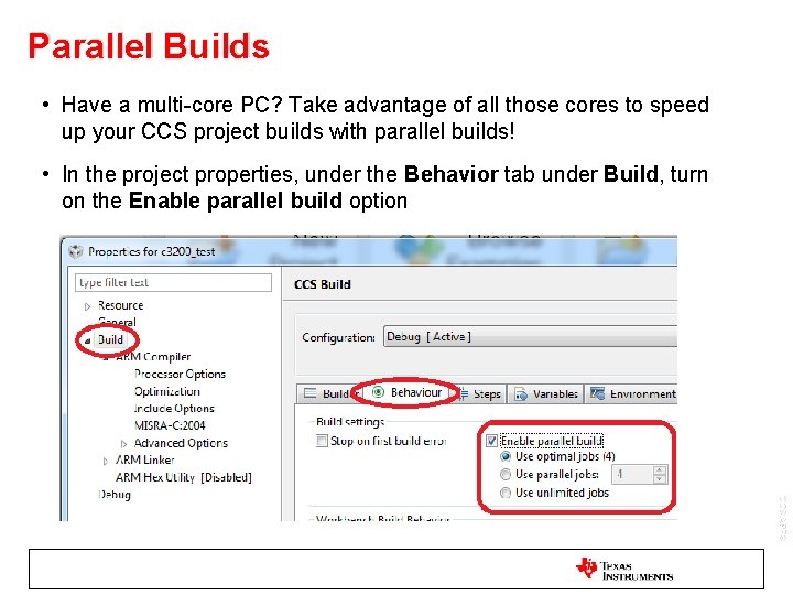 Parallel Builds • Have a multi-core PC? Take advantage of all those cores to