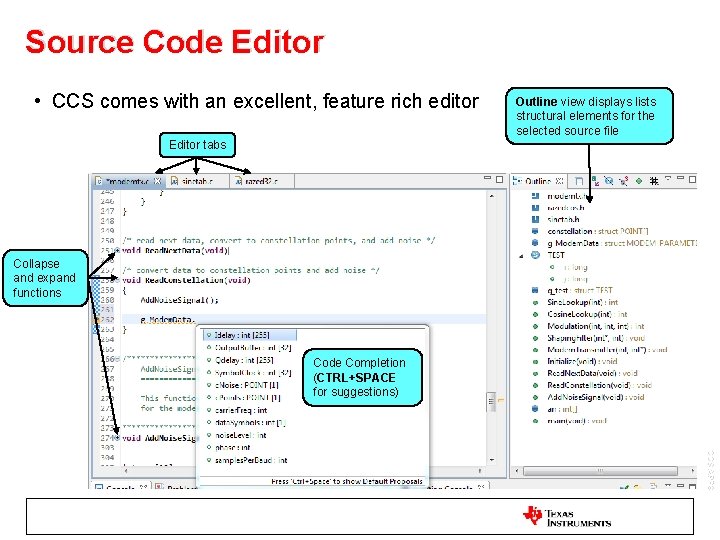 Source Code Editor • CCS comes with an excellent, feature rich editor Outline view