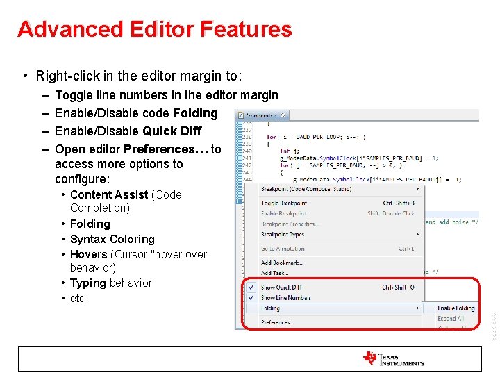 Advanced Editor Features • Right-click in the editor margin to: – – Toggle line