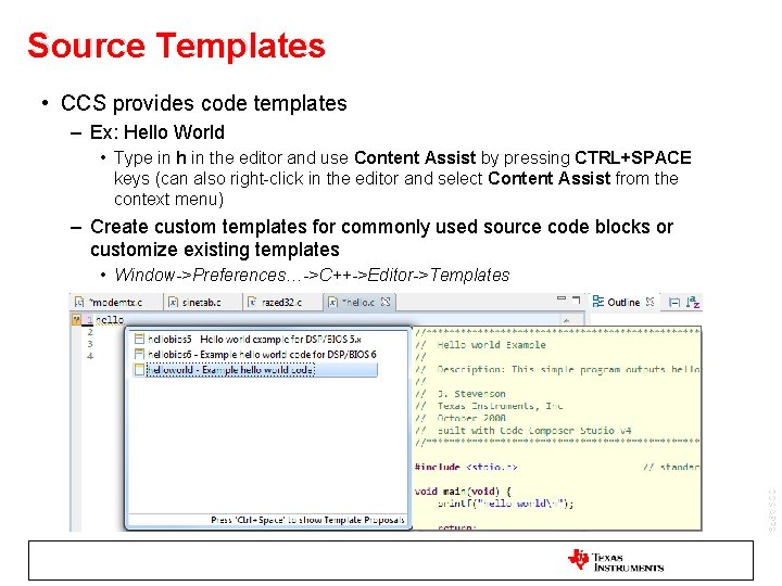 Source Templates • CCS provides code templates – Ex: Hello World • Type in