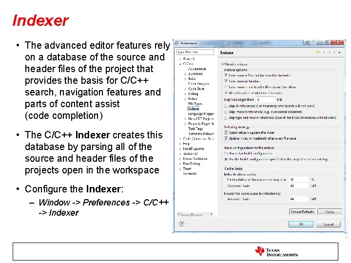 Indexer • The advanced editor features rely on a database of the source and