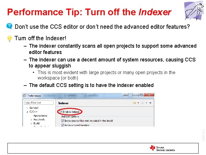 Performance Tip: Turn off the Indexer • Don’t use the CCS editor or don’t