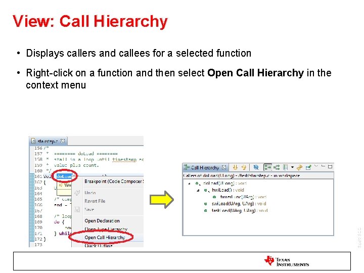 View: Call Hierarchy • Displays callers and callees for a selected function • Right-click