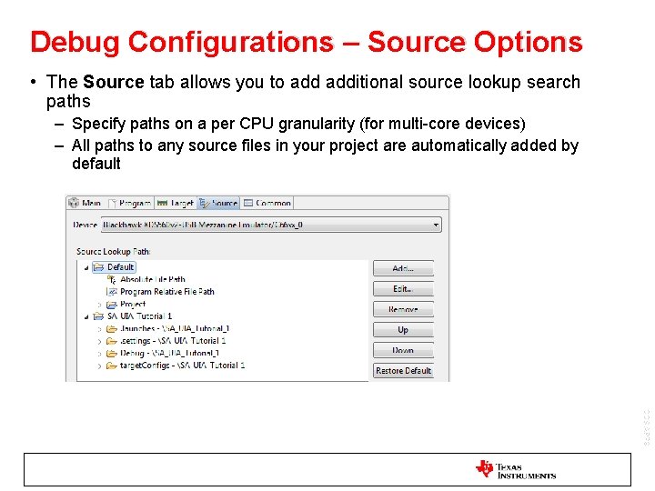 Debug Configurations – Source Options • The Source tab allows you to additional source