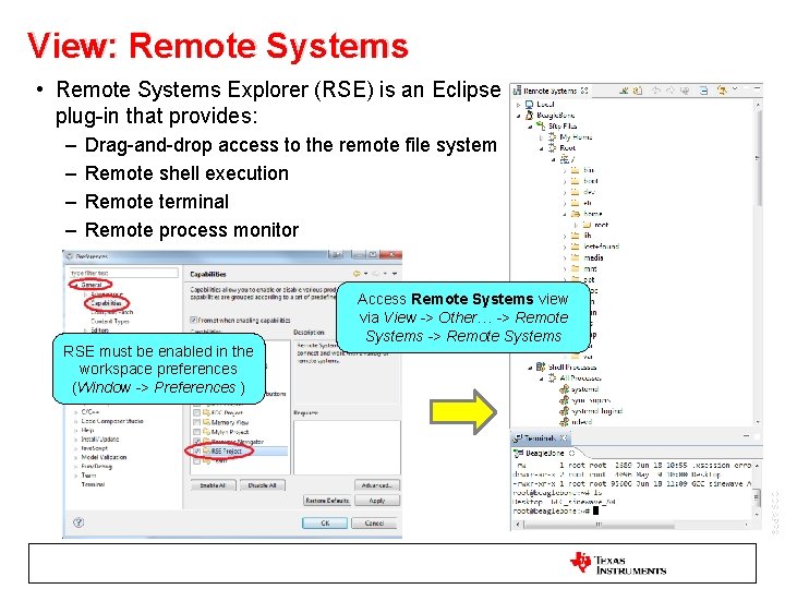 View: Remote Systems • Remote Systems Explorer (RSE) is an Eclipse plug-in that provides: