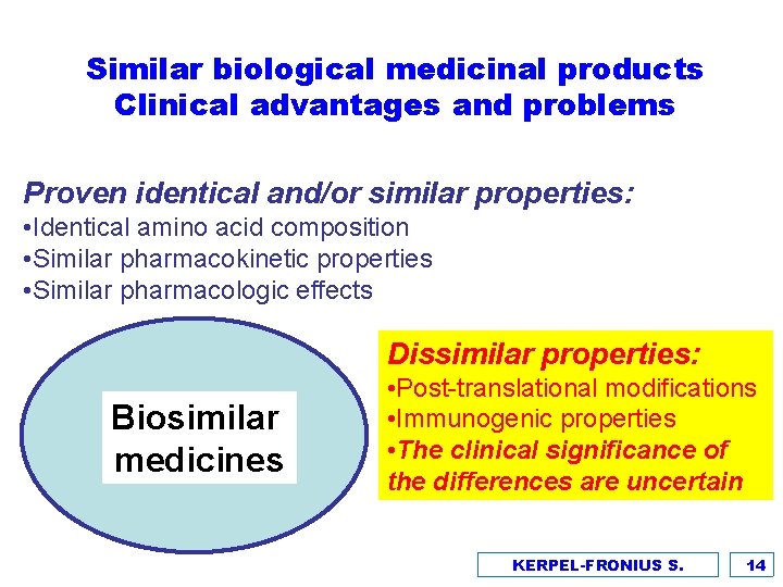 Similar biological medicinal products Clinical advantages and problems Proven identical and/or similar properties: •