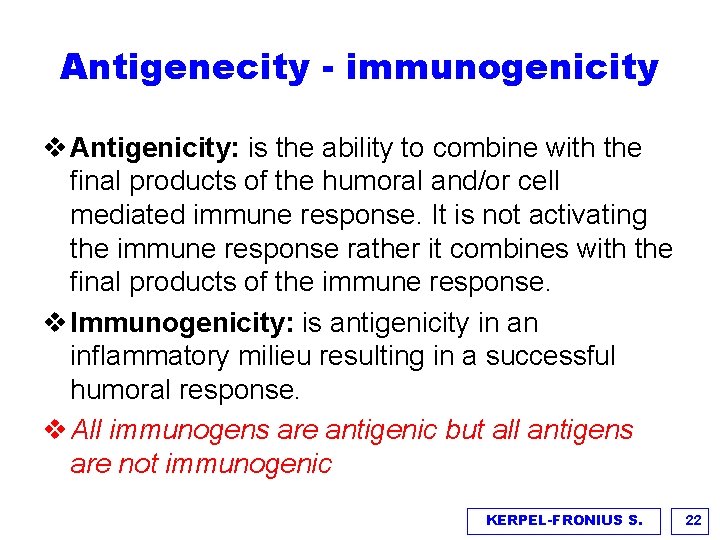 Antigenecity - immunogenicity v Antigenicity: is the ability to combine with the final products