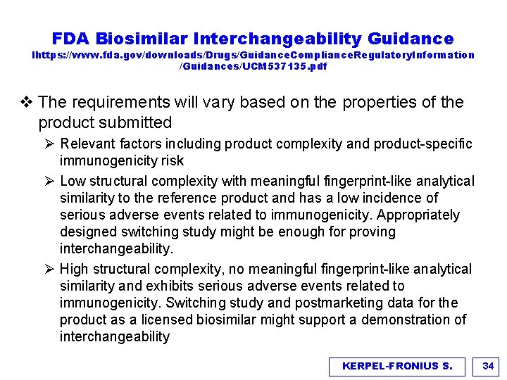 FDA Biosimilar Interchangeability Guidance lhttps: //www. fda. gov/downloads/Drugs/Guidance. Compliance. Regulatory. Information /Guidances/UCM 537135. pdf