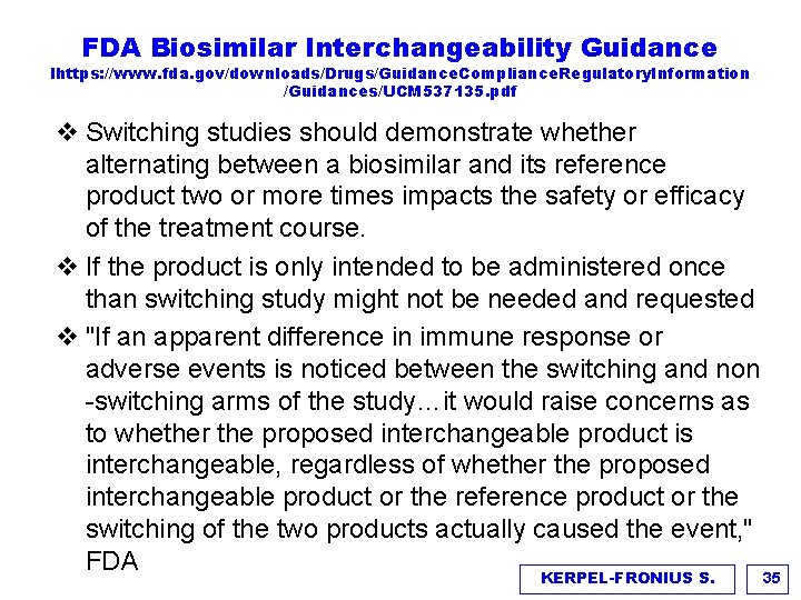 FDA Biosimilar Interchangeability Guidance lhttps: //www. fda. gov/downloads/Drugs/Guidance. Compliance. Regulatory. Information /Guidances/UCM 537135. pdf