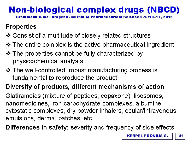 Non-biological complex drugs (NBCD) Crommelin DJA: European Journal of Pharmaceutical Sciences 76: 10– 17,