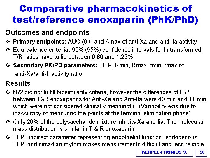 Comparative pharmacokinetics of test/reference enoxaparin (Ph. K/Ph. D) Outcomes and endpoints v Primary endpoints:
