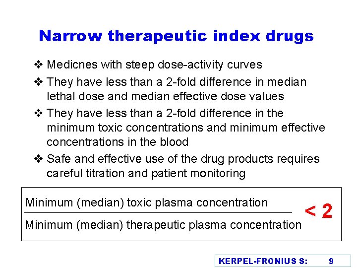 Narrow therapeutic index drugs v Medicnes with steep dose-activity curves v They have less