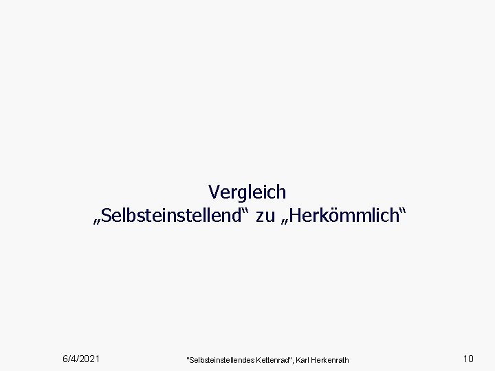 Vergleich „Selbsteinstellend“ zu „Herkömmlich“ 6/4/2021 “Selbsteinstellendes Kettenrad”, Karl Herkenrath 10 