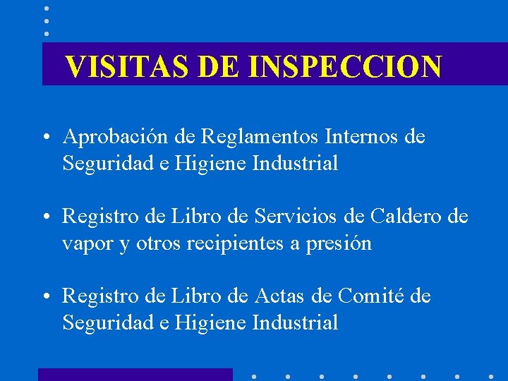 VISITAS DE INSPECCION • Aprobación de Reglamentos Internos de Seguridad e Higiene Industrial •