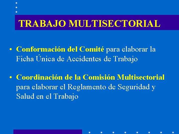 TRABAJO MULTISECTORIAL • Conformación del Comité para elaborar la Ficha Única de Accidentes de