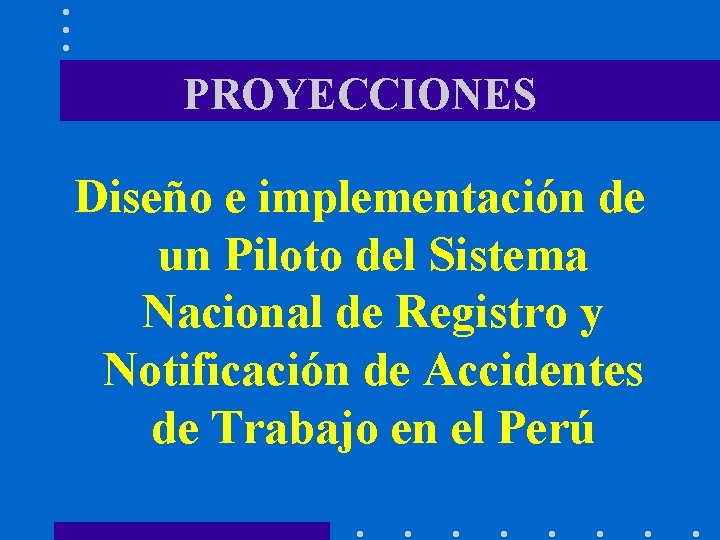 PROYECCIONES Diseño e implementación de un Piloto del Sistema Nacional de Registro y Notificación