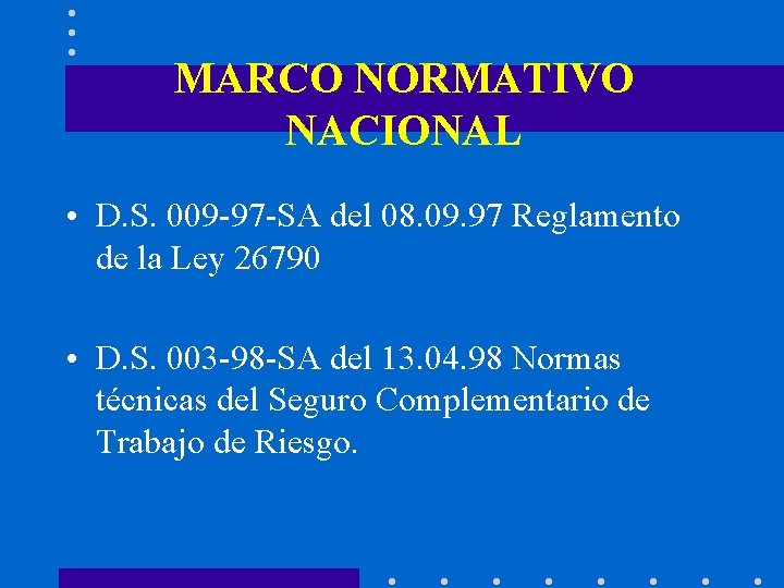 MARCO NORMATIVO NACIONAL • D. S. 009 -97 -SA del 08. 09. 97 Reglamento