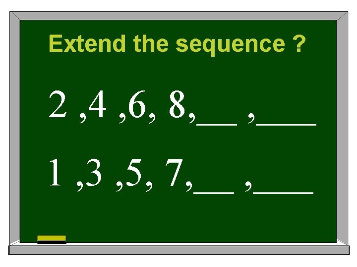 Extend the sequence ? 2 , 4 , 6, 8, ___ 1 , 3