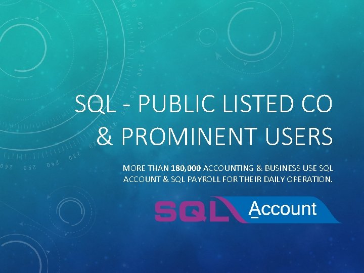 SQL - PUBLIC LISTED CO & PROMINENT USERS MORE THAN 180, 000 ACCOUNTING &