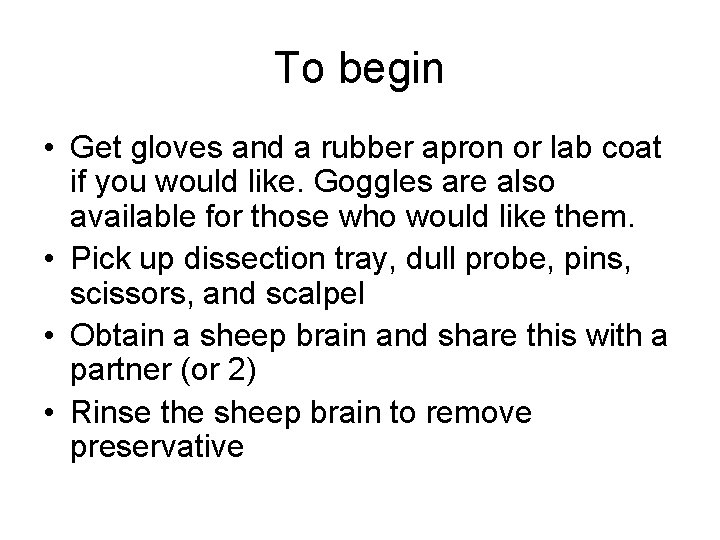 To begin • Get gloves and a rubber apron or lab coat if you