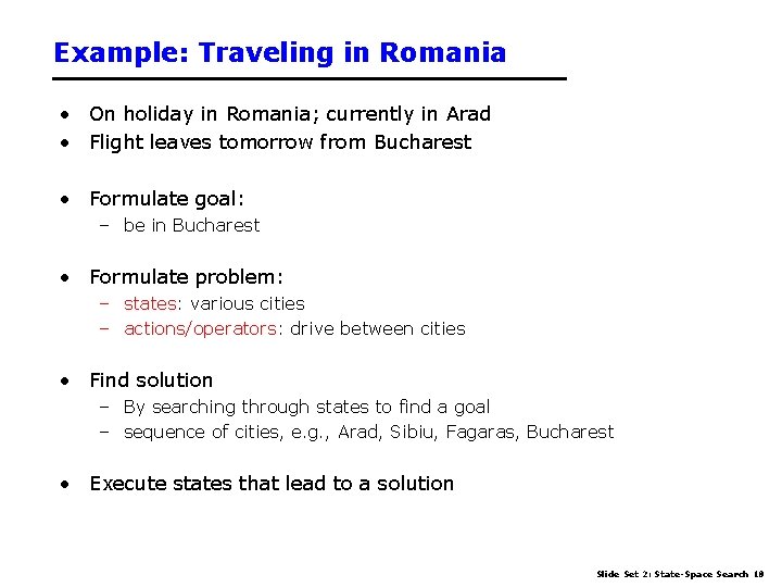 Example: Traveling in Romania • On holiday in Romania; currently in Arad • Flight