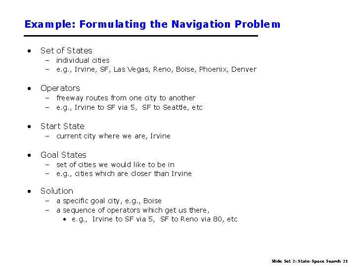 Example: Formulating the Navigation Problem • Set of States – individual cities – e.