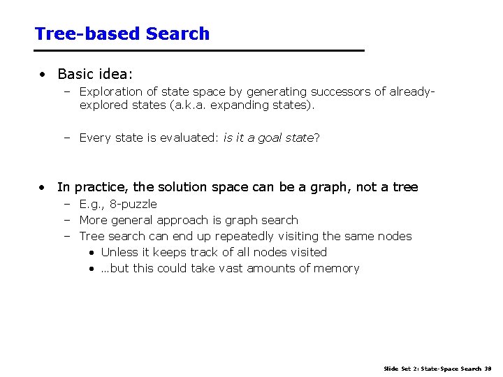 Tree-based Search • Basic idea: – Exploration of state space by generating successors of