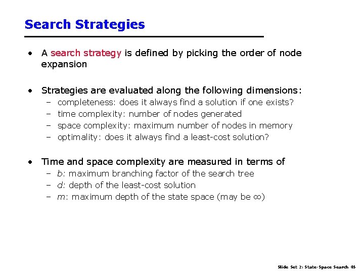 Search Strategies • A search strategy is defined by picking the order of node